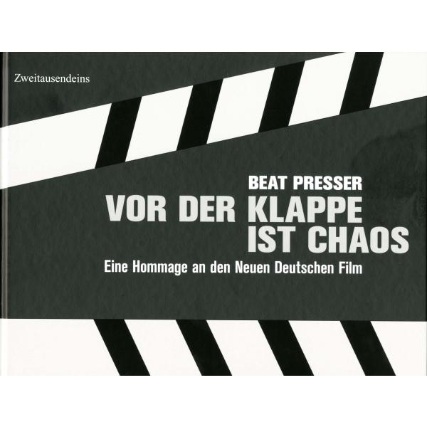 Beat Presser: Vor der Klappe ist Chaos - Hommage an den Neuen Deutschen Film (Mängelexemplar).