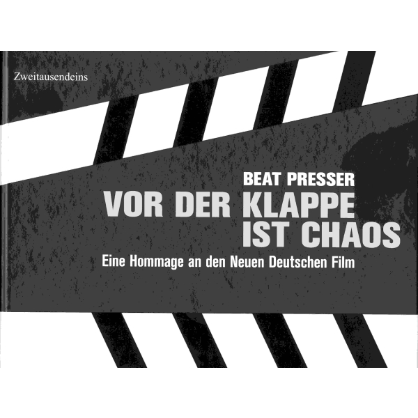 Beat Presser: Vor der Klappe ist Chaos - Hommage an den Neuen Deutschen Film.