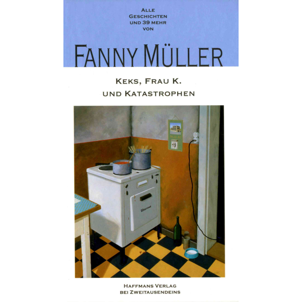 Fanny Müller: Keks, Frau K. und Katastrophen.