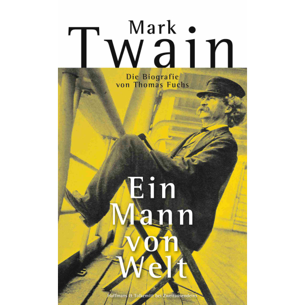 Thomas Fuchs: Mark Twain. Ein Mann von Welt. Die Biografie.
