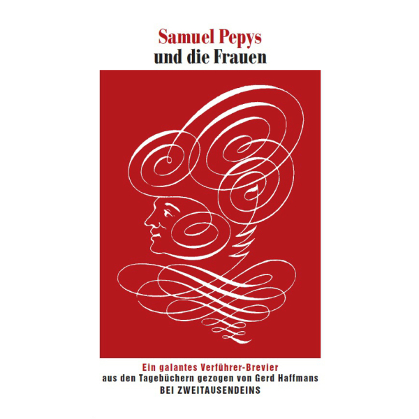 Samuel Pepys: Samuel Pepys und die Frauen. Das galante Verführer-Brevier.