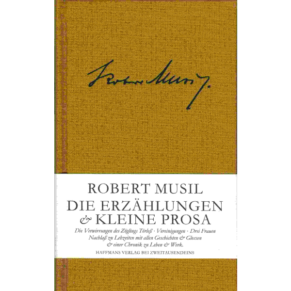 Robert Musil: Die Erzählungen & Kleine Prosa.