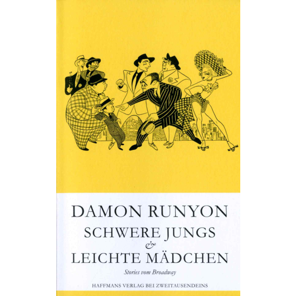 Damon Runyons: Schwere Jungs, leichte Mädchen. Stories vom Broadway.