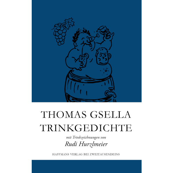 Thomas Gsella: Trinkgedichte mit Trinkzeichnungen von Rudi Hurzlmeier.