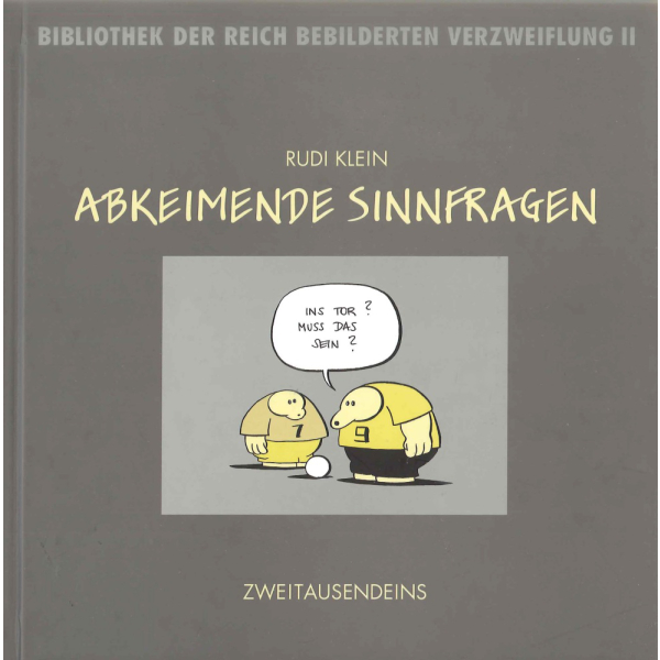 Rudi Klein: Abkeimende Sinnfragen. Bibliothek der reich bebilderten Verzweiflung 2.