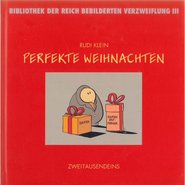 Rudi Klein: Perfekte Weihnachten. Bibliothek der reich bebilderten Verzweiflung 3.