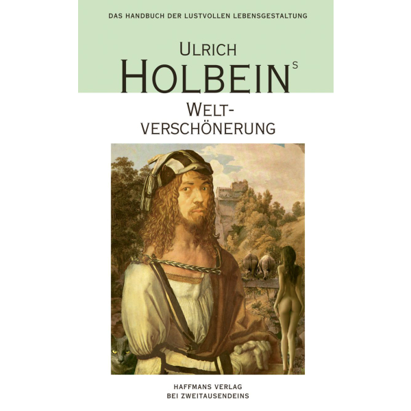 Ulrich Holbein: Weltverschönerung.
